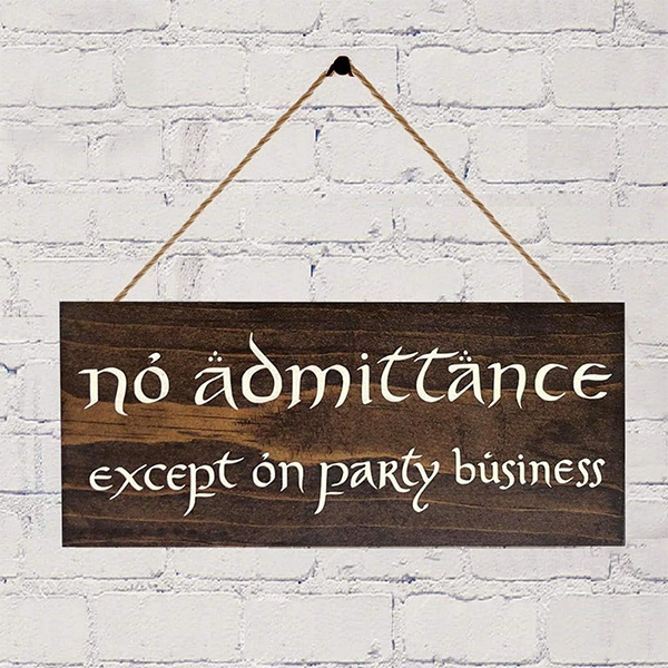 the lord of the rings biblo sign in wooden plank no admittance except on party business